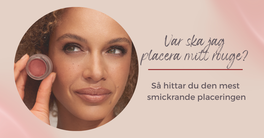 Var ska jag placera mitt rouge? Så hittar du den mest smickrande placeringen