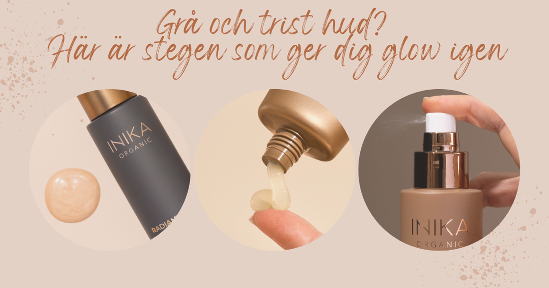 Grå och trist hud? Här är stegen som ger dig glow igen
