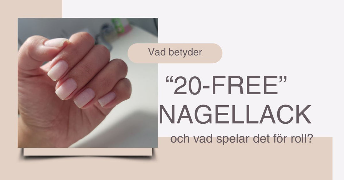 Vad betyder “20-free” nagellack – och varför spelar det roll?