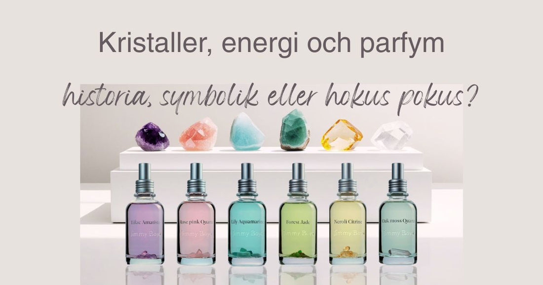 Kristaller, energi och parfym – historia, symbolik eller hokus pokus?