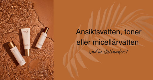 Ansiktsvatten, Toner eller micellärvatten vad är skillnaden
