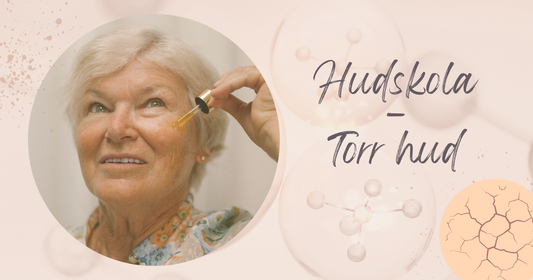 Hudskola del 2-3 - torr hud, så vårdar du en hud som törstar