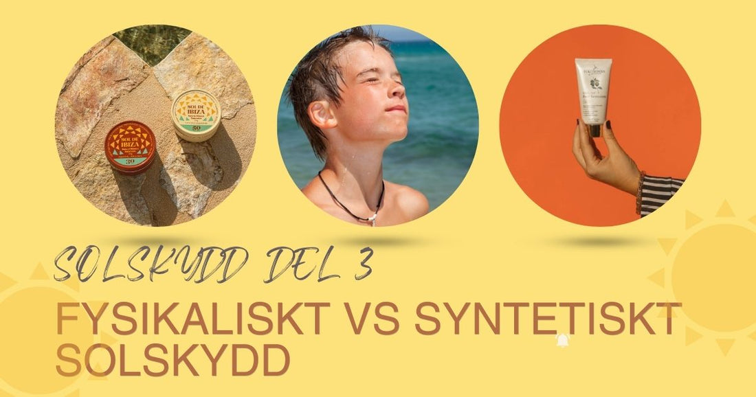 Fysikaliskt vs syntetiskt solskydd